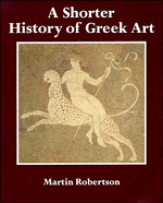 Martin Robertson - A Shorter History of Greek Art, Häftad
