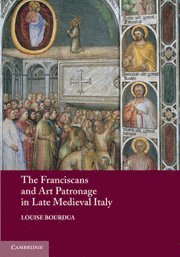 bokomslag Franciscans and Art Patronage in Late Medieval Italy