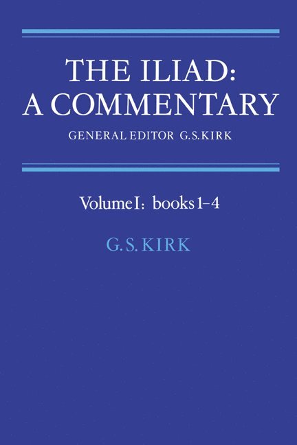 The Iliad: A Commentary: Volume 1, Books 1-4 1