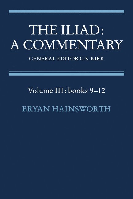 Jack C. Richards, Homer, Bryan Hainsworth - The Iliad: A Commentary: Volume 3, Books 9-12, Häftad