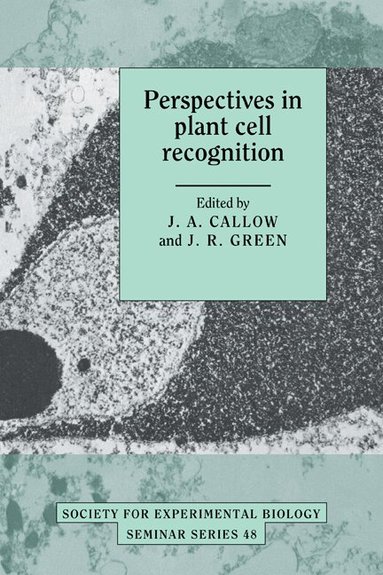 J. A. Callow, J. R. Green - Perspectives in Plant Cell Recognition, Häftad