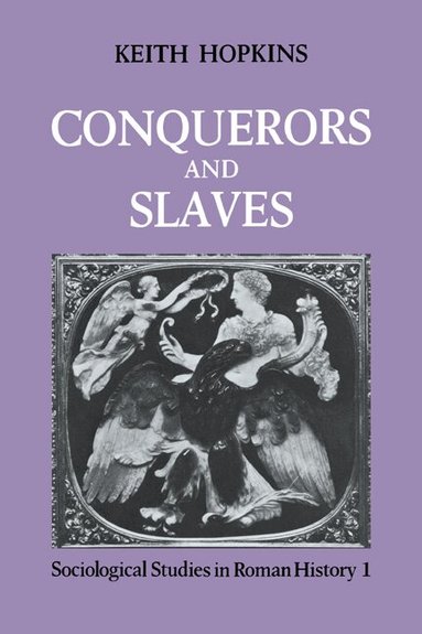 Keith Hopkins - Conquerors and Slaves, Häftad