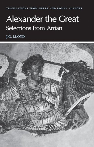 Arrian, J. Gordon Lloyd - Arrian: Alexander the Great, Häftad