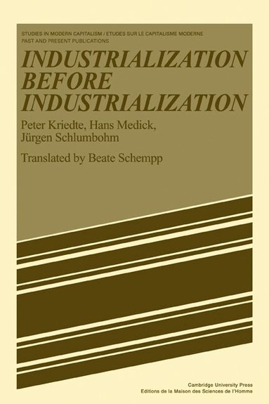 Peter Kriedte, Hans Medick, Jurgen Schlumbohm - Industiarlization before Industiarlization, Häftad