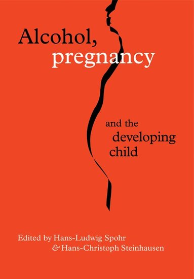 Hans-Ludwig Spohr, Hans-Christoph Steinhausen - Alcohol, Pregnancy and the Developing Child, Häftad