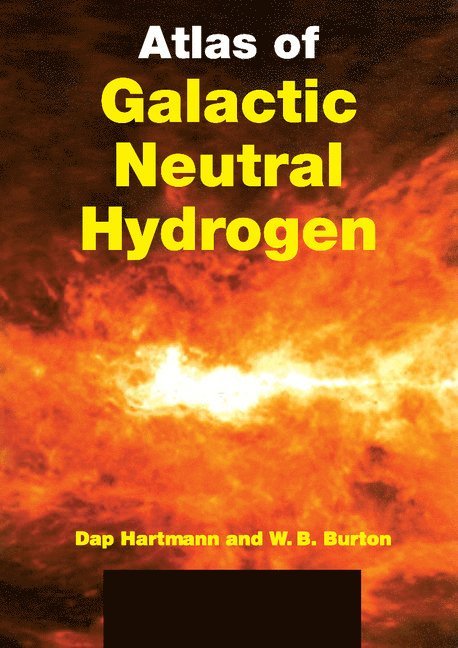 Dap (Rheinische Friedrich-Wilhelms-Universitat Bonn) Hartmann, The Netherlands) Burton, W. Butler (Rijksuniversiteit Leiden, Dap Hartmann, W. Butler Burton - Atlas of Galactic Neutral Hydrogen, Häftad