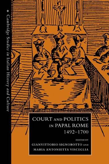 Gianvittorio Signorotto, Maria Antonietta Visceglia - Court and Politics in Papal Rome, 1492-1700, Häftad