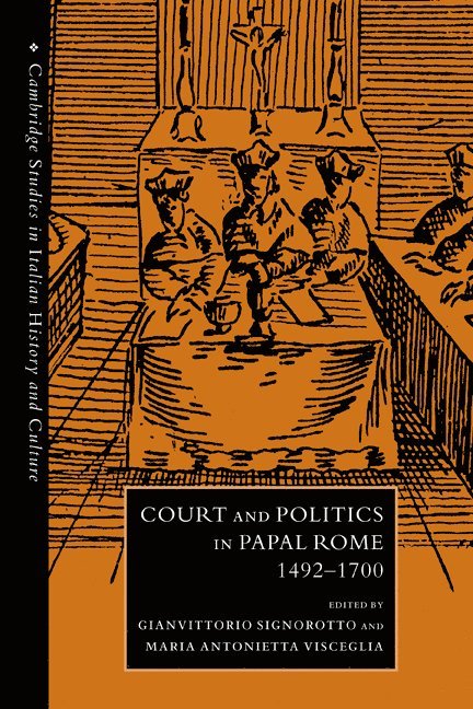 Court and Politics in Papal Rome, 1492-1700 1