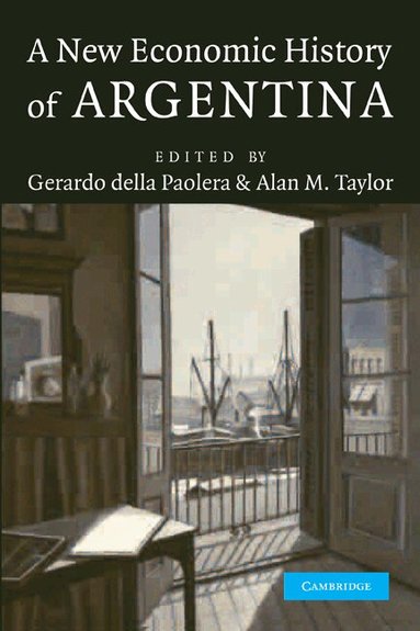 Gerardo della Paolera, Alan M. Taylor - A New Economic History of Argentina, Häftad