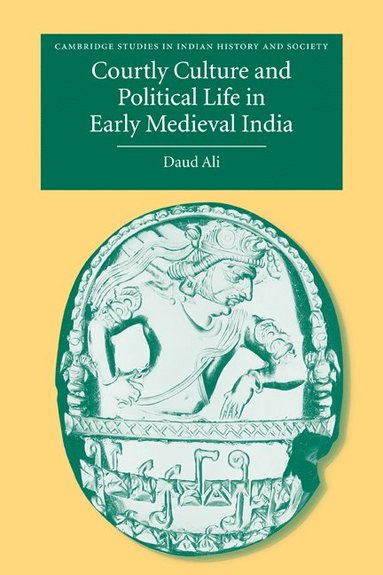 bokomslag Courtly Culture and Political Life in Early Medieval India