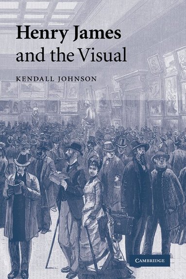 Kendall Johnson - Henry James and the Visual, Häftad