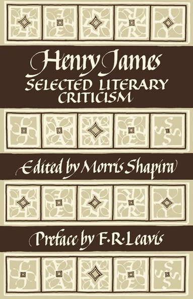 Jr. James, Henry, Morris Shapira - Henry James: Selected Literary Criticism, Häftad