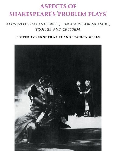 Kenneth Muir, Stanley W. Wells, Kenneth Muir, Stanley Wells - Aspects of Shakespeare's 'Problem Plays', Häftad