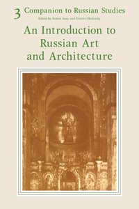 bokomslag Companion to Russian Studies: Volume 3, An Introduction to Russian Art and Architecture