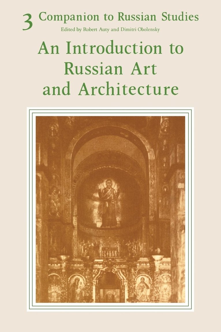 Companion to Russian Studies: Volume 3, An Introduction to Russian Art and Architecture 1