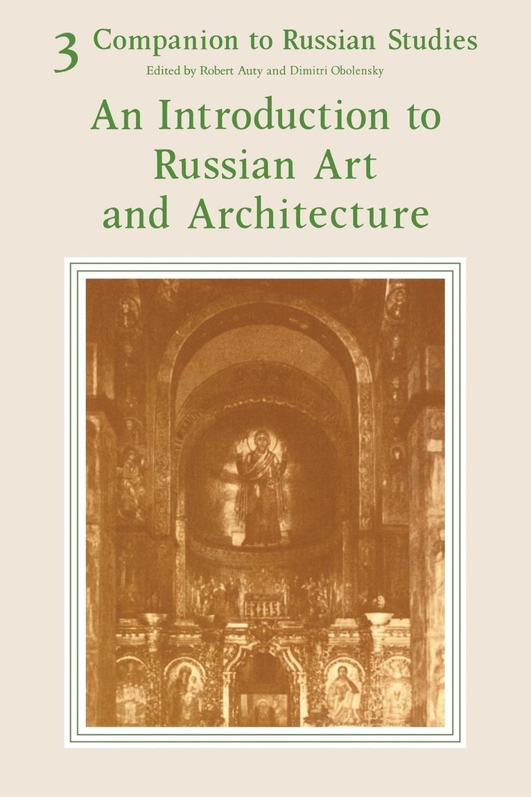 Robert Auty, Robert Auty, Dimitri Obelensky, D. Obolensky, R. Auty - Companion to Russian Studies: Volume 3, An Introduction to Russian Art and Architecture, Häftad