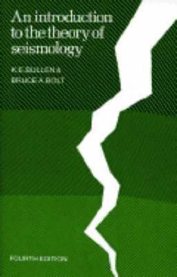 K. E. Bullen, Bruce A. Bolt - An Introduction to the Theory of Seismology, Häftad