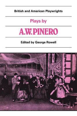 A. W. Pinero, Arthur Wing Pinero, George Rowell - Plays by A. W. Pinero, Häftad