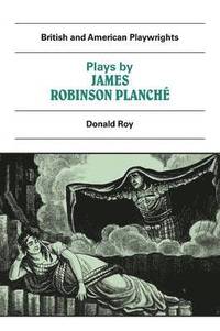 bokomslag Plays by James Robinson Planch