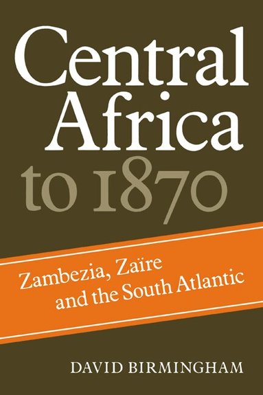 David Birmingham - Central Africa to 1870, Häftad