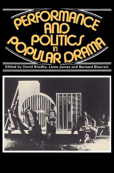 David Bradby, Louis James, Bernard Sharratt - Performance and Politics in Popular Drama, Häftad