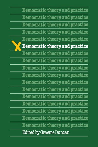 Duncan, Graeme Duncan - Democratic Theory and Practice, Häftad