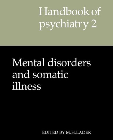 M. H. Lader - Handbook of Psychiatry: Volume 2, Mental Disorders and Somatic Illness, Häftad