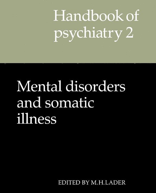 Handbook of Psychiatry: Volume 2, Mental Disorders and Somatic Illness 1