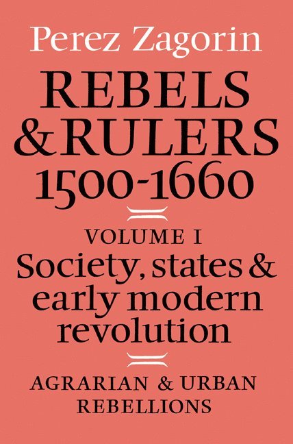 Rebels and Rulers, 1500-1600: Volume 1, Agrarian and Urban Rebellions 1