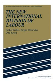 Folker Fröbel, Jürgen Heinrichs, Otto Kreye, Folker Frobel, Jurgen Heinrichs, Jurgen, Folker - New International Division of Labour, Häftad