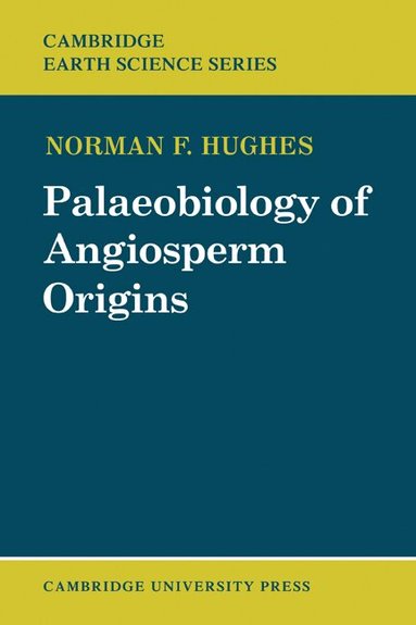 Norman F. Hughes - Palaeobiology of Angiosperm Origins, Häftad