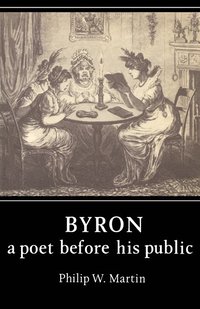bokomslag Byron: A Poet before his Public