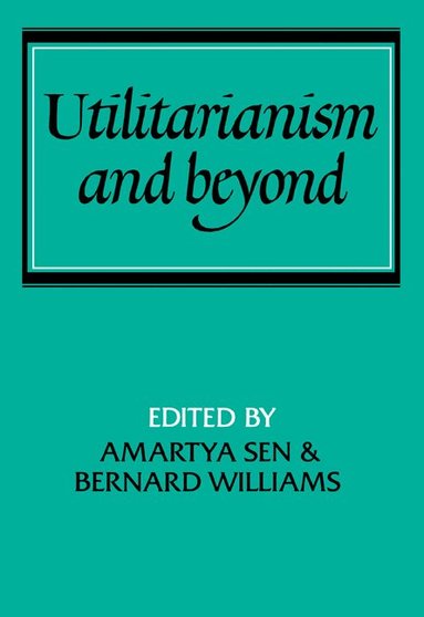 Amartya Sen, Bernard Williams - Utilitarianism and Beyond, Häftad