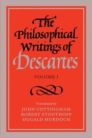 Philosophical Writings of Descartes: Volume 1