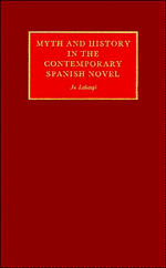 Jo Labanyi - Myth and History in the Contemporary Spanish Novel, Häftad