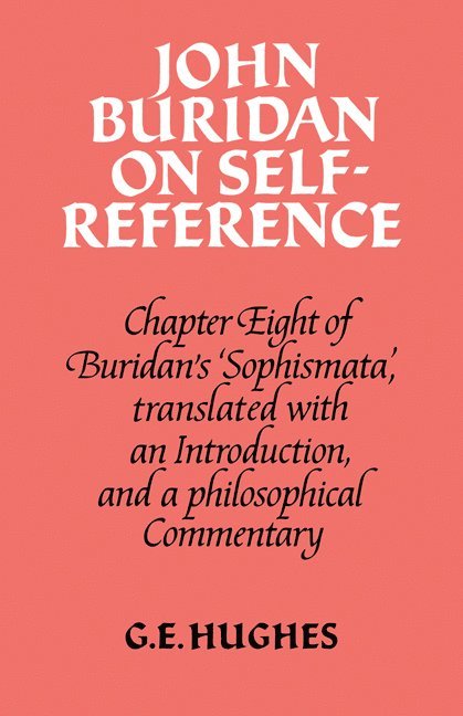 John Buridan, G. E. Hughes - John Buridan on Self-Reference, Häftad