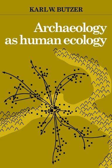 Karl W. Butzer - Archaeology as Human Ecology, Häftad