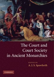 The Court and Court Society in Ancient Monarchies 1