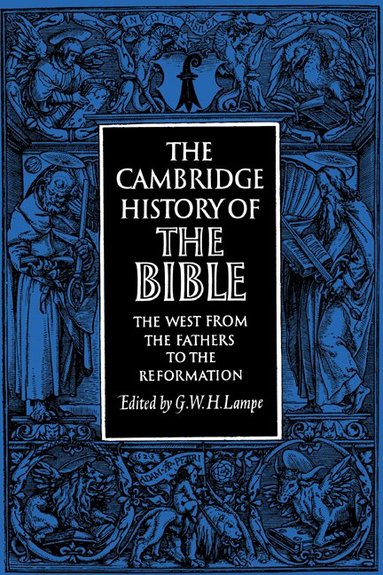G. W. H. Lampe - The Cambridge History of the Bible: Volume 2, The West from the Fathers to the Reformation, Häftad