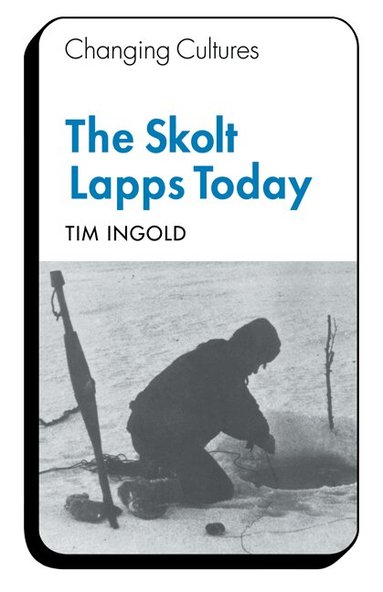 Tim Ingold - The Skolt Lapps Today, Häftad