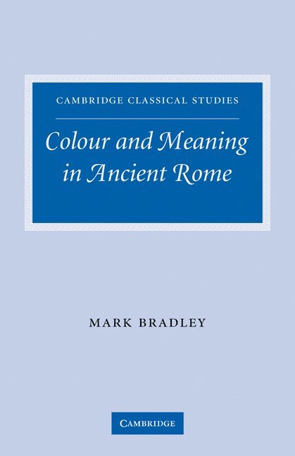 Colour and Meaning in Ancient Rome 1