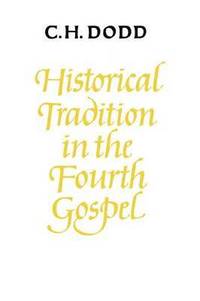 bokomslag Historical Tradition in the Fourth Gospel