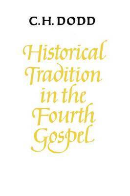 Historical Tradition in the Fourth Gospel 1