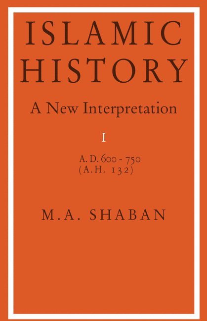 Islamic History: Volume 1, AD 600-750 (AH 132) 1