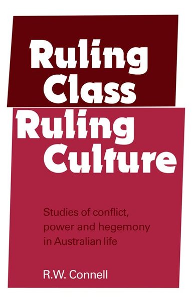 R. W. Connell - Ruling Class, Ruling Culture, Häftad