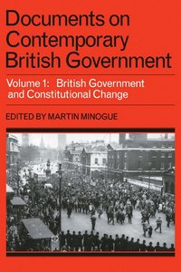 bokomslag Documents on Contemporary British Government: Volume 1, British government and constitutional change