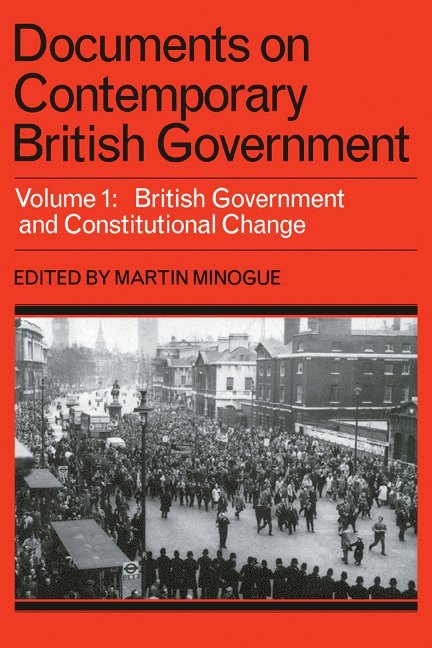 Documents on Contemporary British Government: Volume 1, British government and constitutional change 1