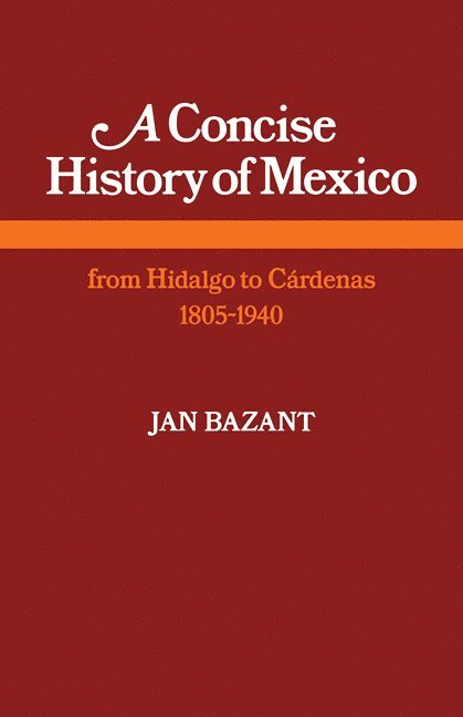 Jan Bazant - A Concise History of Mexico, Häftad