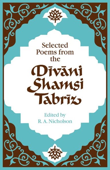 Nicholson, Reynold Alleyne Nicholson - Selected Poems from the Dīvāni Shamsi Tabrīz, Häftad