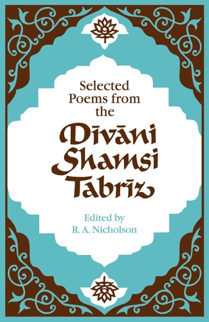 Selected Poems from the Dvni Shamsi Tabrz 1